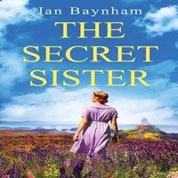 Jan Baynham The Secret Sister: A breathtaking family saga set in WW2 Wales and