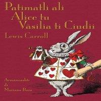 Lewis Carroll Patimatli ali Alice tu V&pound;silia ti Ciudii: Alice's Adventures in