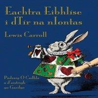 Lewis Carroll Eachtra Eibhlse i dTr na nIontas: Alice's Adventures in