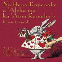 Lewis Carroll N Hana Kupanaha a 'leka ma ka 'ina Kamaha'o: Alice's
