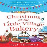 Tilly Tennant Christmas at the Little Village Bakery: A feel good festive