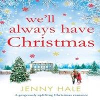 Jenny Hale We'll Always Have Christmas: A gorgeously uplifting Christmas