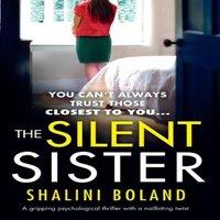 Shalini Boland The Silent Sister: A gripping psychological thriller with a