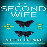 Sheryl Browne The Second Wife: An absolutely gripping psychological thriller