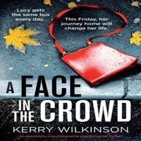 Kerry Wilkinson A Face in the Crowd: An absolutely unputdownable psychological