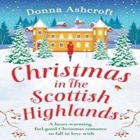 Donna Ashcroft Christmas in the Scottish Highlands: A heart-warming, feel-good