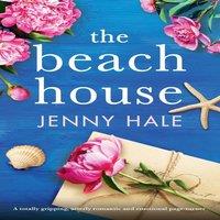 Jenny Hale The Beach House: A totally gripping, utterly romantic and