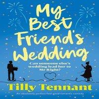 Tilly Tennant My Best Friend's Wedding: An absolutely perfect feel-good romantic