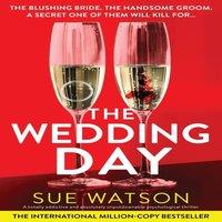Sue Watson The Wedding Day: A totally addictive & absolutely unputdownable