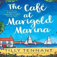 Tilly Tennant The Caf at Marigold Marina: The perfect feel-good summer read