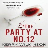 Kerry Wilkinson The Party at Number 12: A totally addictive psychological thriller