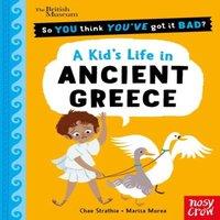 Chae Strathie British Museum: So You Think You've Got It Bad? A Kid's Life in