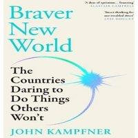 John Kampfner Braver New World : 'A stunning dose of optimism' Alastair Campbell