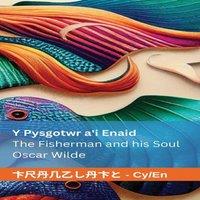 Oscar Wilde Y Pysgotwr a'i Enaid / The Fisherman & his Soul: Tranzlaty
