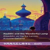 Antoine Galland Aladdin & the Wonderful Lamp / Alaaddin ve Harika Lamba: