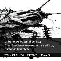 Franz Kafka Die Verwandlung / De Gedaanteverwisseling: Tranzlaty Deutsch