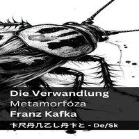 Franz Kafka Die Verwandlung / Premena: Tranzlaty Deutsch Slovenina Paperback