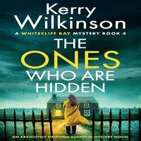 Kerry Wilkinson The Ones Who Are Hidden: An absolutely gripping suspense mystery