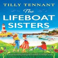 Tilly Tennant The Lifeboat Sisters: A heart-warming feel-good romance to escape