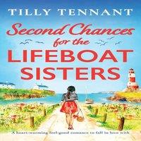 Tilly Tennant Second Chances for the Lifeboat Sisters: A heart-warming feel-good