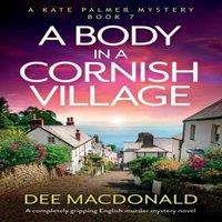 Dee MacDonald A Body in a Cornish Village: A completely gripping English murder