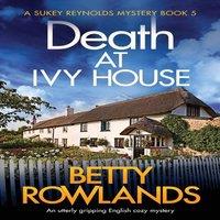 Betty Rowlands Death at Ivy House: An utterly gripping English cozy mystery
