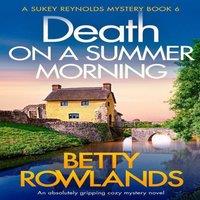Betty Rowlands Death on a Summer Morning: An absolutely gripping cozy mystery