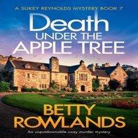 Betty Rowlands Death under the Apple Tree: An unputdownable cozy murder mystery