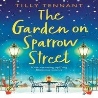 Tilly Tennant The Garden on Sparrow Street: A heartwarming, uplifting Christmas
