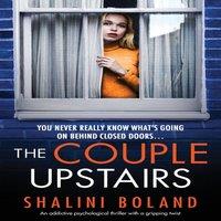 Shalini Boland The Couple Upstairs: An addictive psychological thriller with a