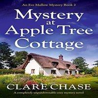 Clare Chase Mystery at Apple Tree Cottage: A completely unputdownable cozy
