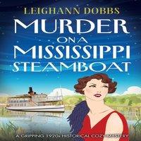 Leighann Dobbs Murder on a Mississippi Steamboat: A gripping 1920s historical