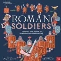 Tegen Evans British Museum: Roman Soldiers : Discover the world of the ancient