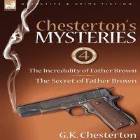 G. K. Chesterton Chesterton's Mysteries: 4-The Incredulity of Father Brown & the in White