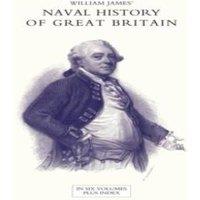 William James NAVAL HISTORY OF GREAT BRITAIN FROM THE DECLARATION OF WAR BY