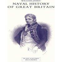 William James NAVAL HISTORY OF GREAT BRITAIN FROM THE DECLARATION OF WAR BY