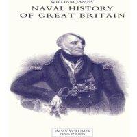 William James NAVAL HISTORY OF GREAT BRITAIN FROM THE DECLARATION OF WAR BY