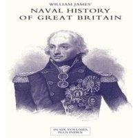 William James NAVAL HISTORY OF GREAT BRITAIN FROM THE DECLARATION OF WAR BY