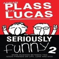 Adrian Plass Seriously Funny #02 : More Musings Between Two Good Friends on