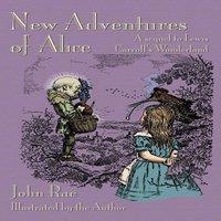 John Rae New Adventures of Alice: A Sequel to Lewis Carroll's Wonderland