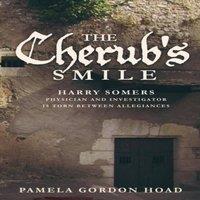 Pamela Gordon Hoad THE CHERUB'S SMILE: The Continuing Trials of Harry Somers