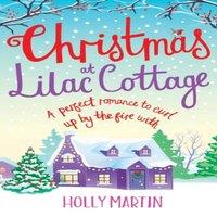 Holly Martin Christmas at Lilac Cottage: A perfect romance to curl up by the
