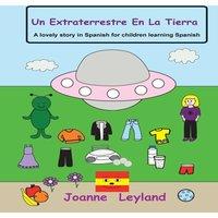 Joanne Leyland Un Extraterrestre En La Tierra: A lovely story in Spanish for