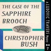 Christopher Bush The Case of the Sapphire Brooch: A Ludovic Travers Mystery