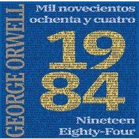George Orwell 1984: Mil novecientos ochenta y cuatro - Nineteen Eighty-Four