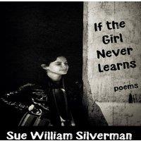 Sue William Silverman If the Never Learns: Poems Paperback Book