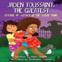 Marti Dumas Jaden Toussaint, the Greatest Episode 4: Attack of the Swamp Thing