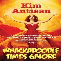 Kim Antieau Whackadoodle Times Galore: The Whackadoodle Times Trilogy in One