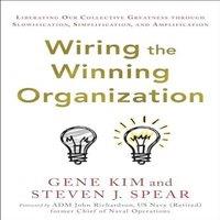 Gene Kim Wiring the Winning Organization : Liberating Our Collective