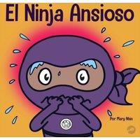 Mary Nhin El Ninja Ansioso: Un libro para manejar la ansiedad y las